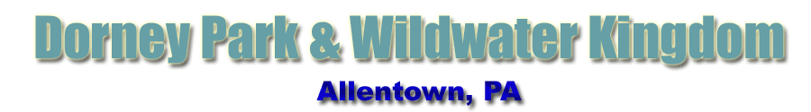 Dorney Park & Wildwater Kingdom- Allentown, PA